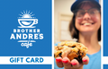 Brother Andre's Digital Gift Card - for Online Store ONLY