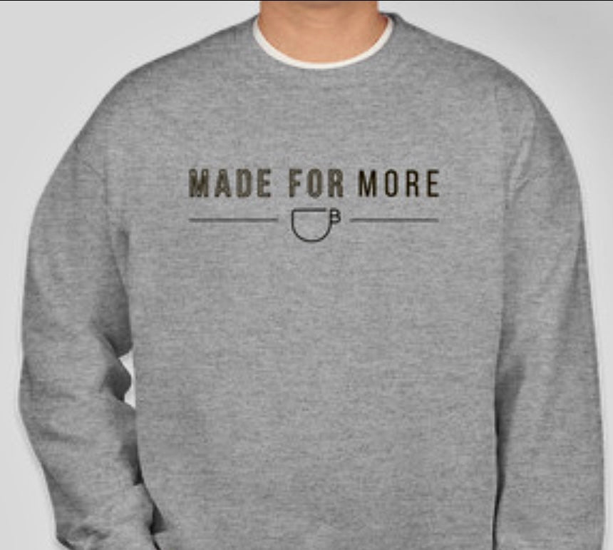 MADE FOR MORE Crewneck Sweatshirt